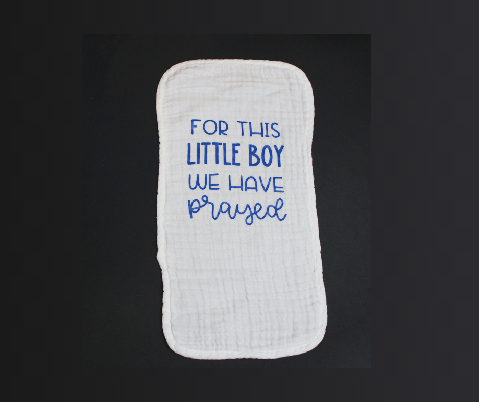 for this little boy we have prayed burp cloth