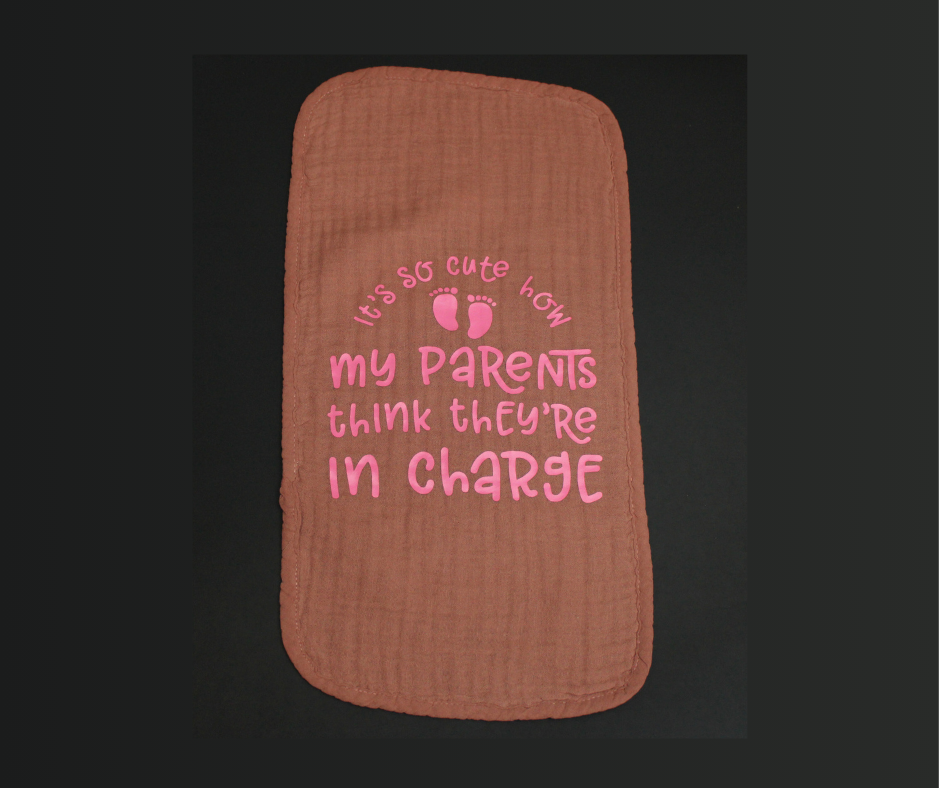 my parents think theyre in charge burp cloth