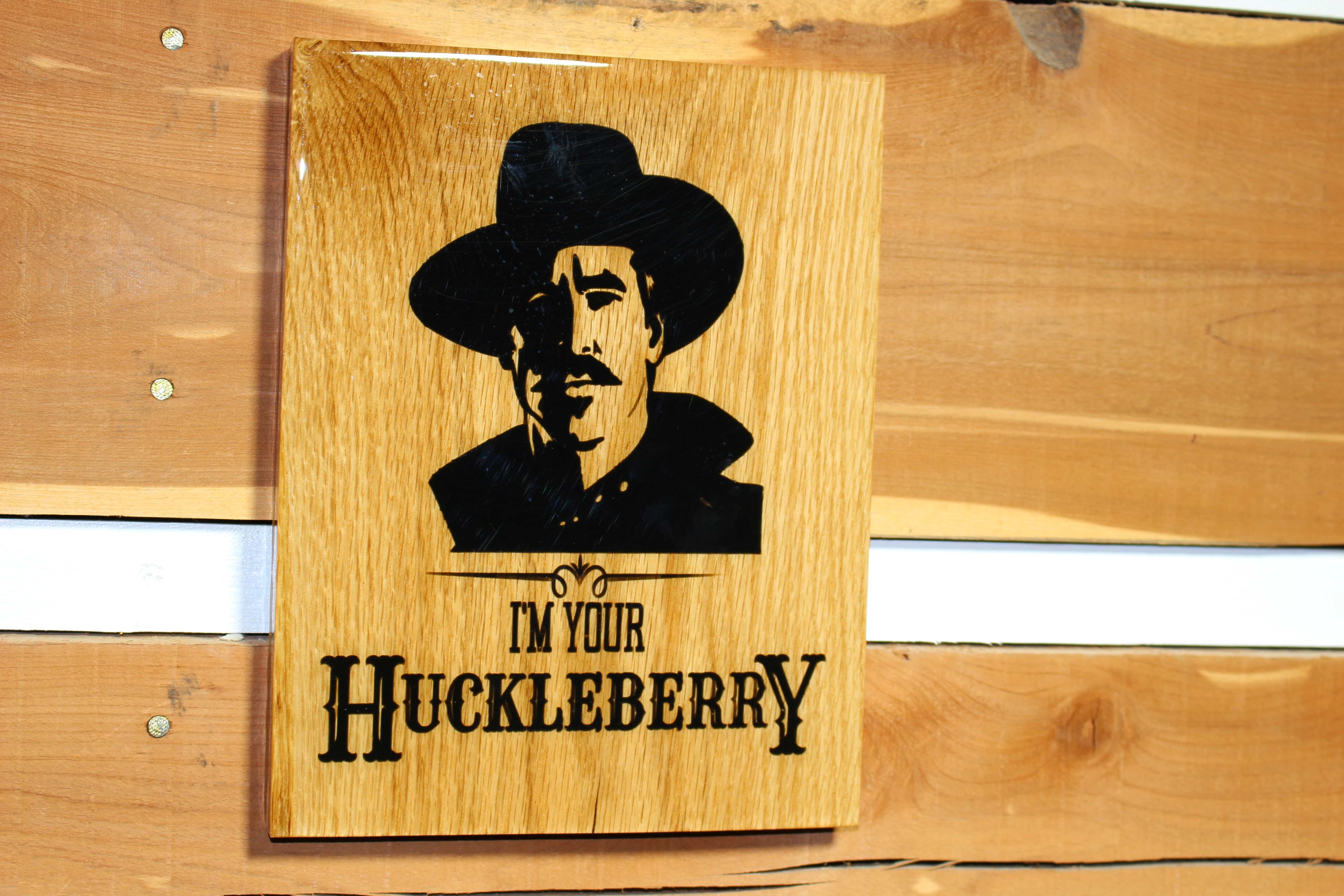 I'm Your Huckleberry On OAK